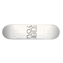 Screw You With Screws Skateboard Deck