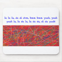 scribbles, la la la, da di dum, hmm hmm yeah, y... mouse pads