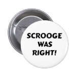 Scrooge was right pinback buttons