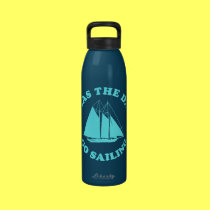 Seas The Day Go Sailing water bottles