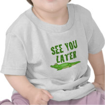 See You Later Alligator Tees