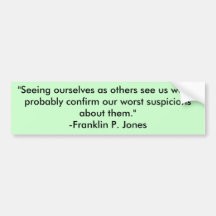 "Seeing ourselves as others see us would probab... Bumper Sticker