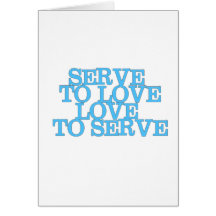 Serve to Love Love to Serve (Blue Letters) Greeting Cards