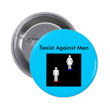 Sexist Against Men Pins