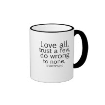 Shakespeare's Love All, Trust a Few, Do... Quote Coffee Mugs