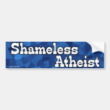Shameless Atheist Bumper Stickers