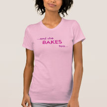 she BAKES T Tshirts
