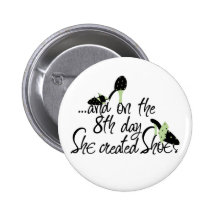 She Created Shoes Pinback Buttons