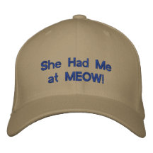 She Had Me at MEOW cap Embroidered Hat