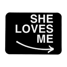 She loves me (right) -.png magnets