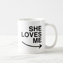 She loves me (right).png mug