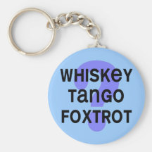 SHIRT_whiskey_tango_foxtrot Keychains