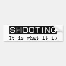 Shooting It Is Bumper Sticker