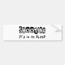Shooting It's in my blood Bumper Sticker