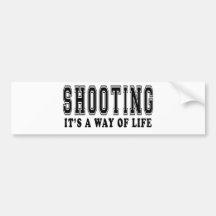 Shooting It's way of life Bumper Stickers