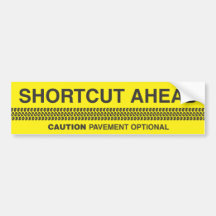 Shortcut Ahead - Caution Pavement Optional Bumper Stickers