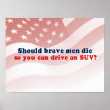 Should brave men die so you can drive an SUV Poster