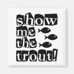 Show me the trout! magnets
