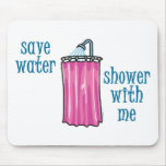 Shower with Me - Save Water Mousemat