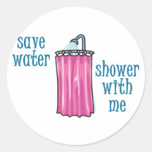 Shower with Me - Save Water Round Sticker