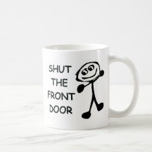 Shut The Front Door Cartoon Mug