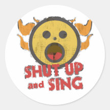 Shut Up and Sing Round Sticker