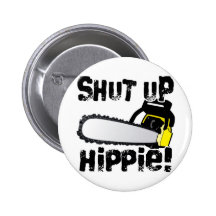Shut Up Hippie! Buttons