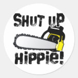 Shut Up Hippie! Round Sticker