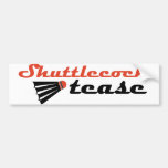 Shuttlecock Tease Badminton Humour Bumper Stickers