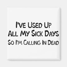 Sick Days Fridge Magnet