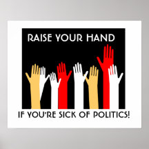 Sick of Politics Posters