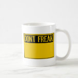 Sign- Dont Freak- yellow/black Mug