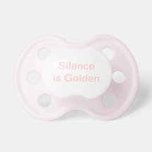 Silence is Golden Pacifier