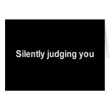SILENTLY JUDGING YOU T-SHIRT GREETING CARD