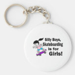 Silly Boys, Skateboarding Is For Girls Keychains