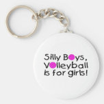 Silly Boys Volleyball Is For Girls Keychain