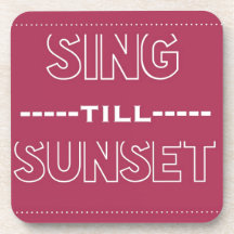 Sing Till Sunset Beverage Coaster