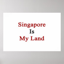 Singapore Is My Land Posters