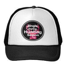 Single During Hunting Season women's shirt Trucker Hat