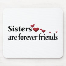 Sisters are forever friends mouse pads
