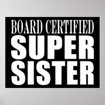 Sisters Birthdays : Board Certified Super Sister Posters