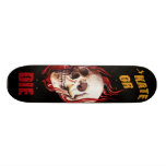 Skate or Die Skateboard