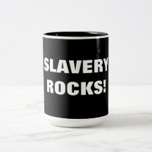 SLAVERY ROCKS! COFFEE MUGS