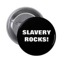 SLAVERY ROCKS! PIN