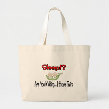 Sleep?! I HAVE TWINS Tote Bags