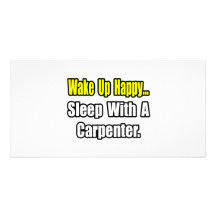 Sleep With a Carpenter Custom Photo Card