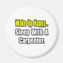 Sleep With a Carpenter Refrigerator Magnet