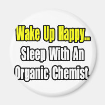 Sleep With an Organic Chemist Magnets