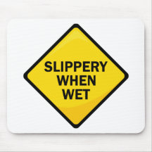 Slippery When Wet Mouse Mats