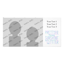 Slogan - Prettier Than Sunshine On Glitter. Customized Photo Card